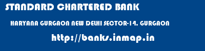 STANDARD CHARTERED BANK  HARYANA GURGAON NEW DELHI SECTOR-14, GURGAON  banks information 